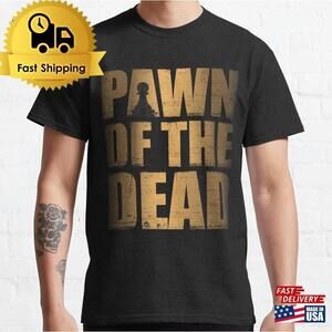 Pawn Of The Dead Chess Design Gift Classic T-Shirt Unisex